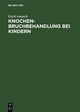 Knochenbruchbehandlung bei Kindern - Erich Jonasch