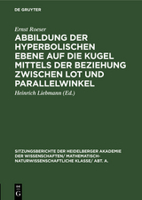 Abbildung der hyperbolischen Ebene auf die Kugel mittels der Beziehung zwischen Lot und Parallelwinkel - Ernst Roeser