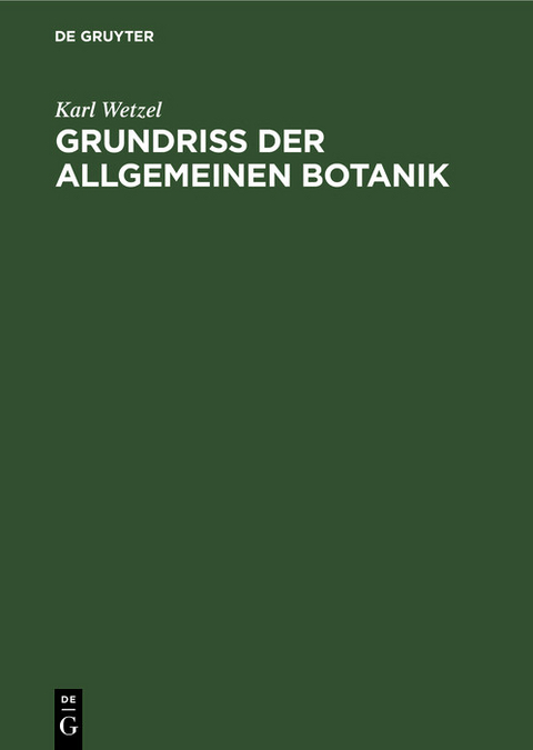 Grundriß der allgemeinen Botanik - Karl Wetzel