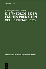 Die Theologie der frühen Predigten Schleiermachers - Christoph Meier-Dörken