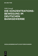 Die Konzentrationsbewegung im deutschen Bankgewerbe - Willi Strauß