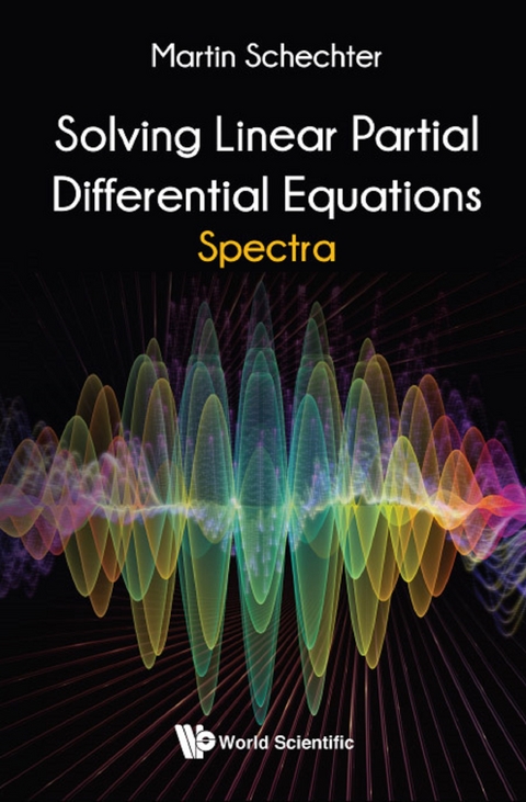 Solving Linear Partial Differential Equations: Spectra -  Schechter Martin Schechter