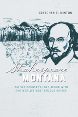 Shakespeare in Montana - Gretchen E. Minton