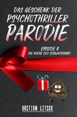 Das Geschenk der Psychothriller-Parodie - Bastian Litsek