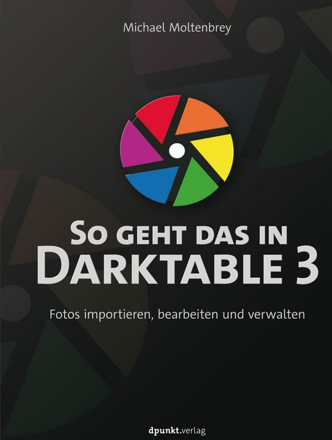 So geht das in Darktable 3 - Michael Moltenbrey