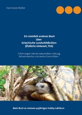 Ein ziemlich anderes Buch über Griechische Landschildkröten (Östliche Unterart, Thb) - Hannelore Müller