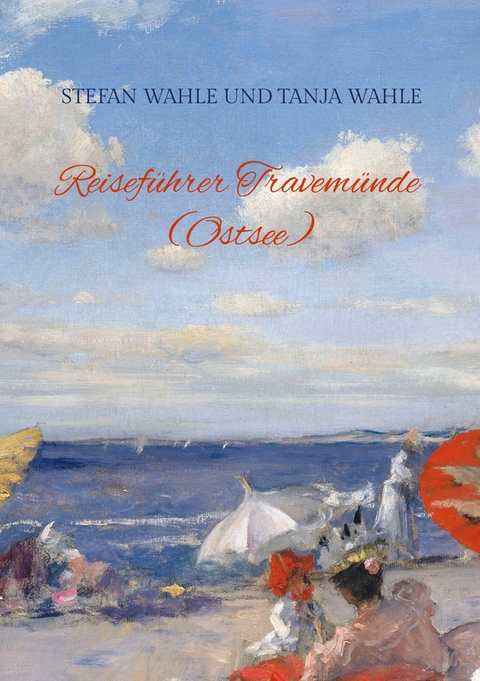 Reiseführer Travemünde (Ostsee) - Stefan Wahle, Tanja Wahle