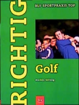 Richtig Golf - John Bradley, Alexander Kölbing