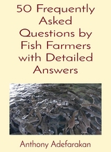 50 Frequently Asked Questions by Fish Farmers with Detailed Answers -  Anthony O Adefarakan