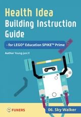 Health Idea Building Instruction Guide for LEGO® Education SPIKE™ Prime 06 Sky Walker - Young-jun Yi