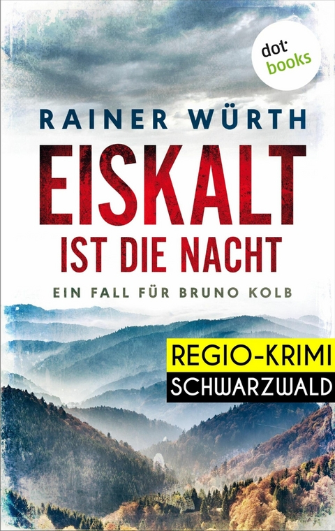 Eiskalt ist die Nacht: Ein Fall für Bruno Kolb - Band 1 -  Rainer Würth