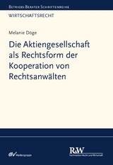 Die Aktiengesellschaft als Rechtsform der Kooperation von Rechtsanwälten - Melanie Döge