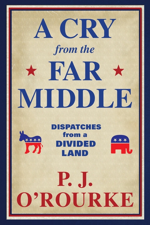 Cry From the Far Middle -  P. J. O'Rourke