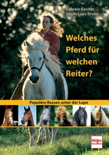 Welches Pferd für welchen Reiter? - Gabriele Kärcher, Sibylle Luise Binder