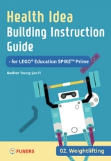 Health Idea Building Instruction Guide for LEGO® Education SPIKE™ Prime 02 Weightlifting - Young-jun Yi