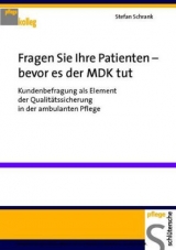 Fragen Sie Ihre Patienten - bevor es der MDK tut - Stefan Schrank