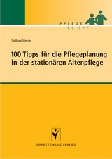 100 Tipps für die Pflegeplanung in der stationären Altenpflege - Barbara Messer