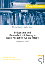 Prävention und Gesundheitsförderung - Neue Aufgaben für die Pflege - Martina Hasseler, Martha Meyer