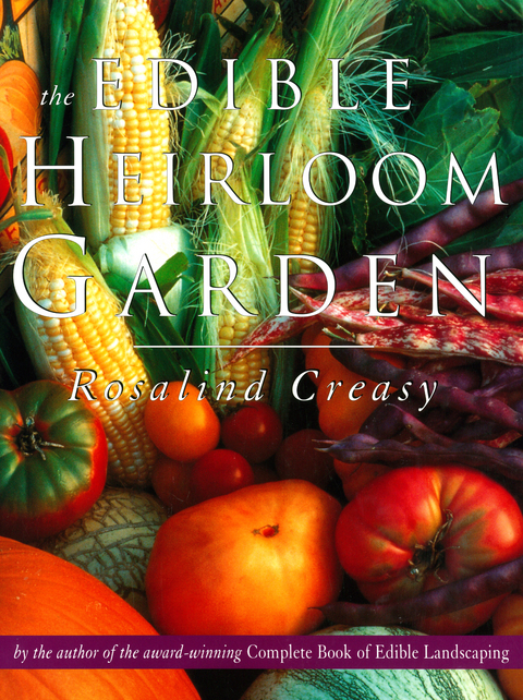 Edible Heirloom Garden - Rosalind Creasy