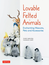 Lovable Felted Animals -  Yuko Sakuda,  yucoco cafe