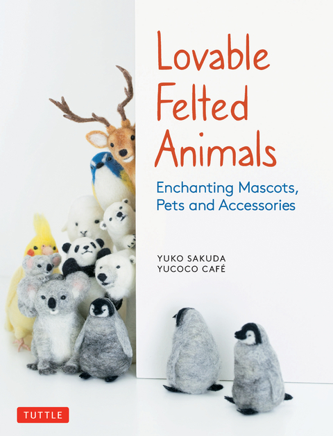 Lovable Felted Animals -  Yuko Sakuda,  yucoco cafe