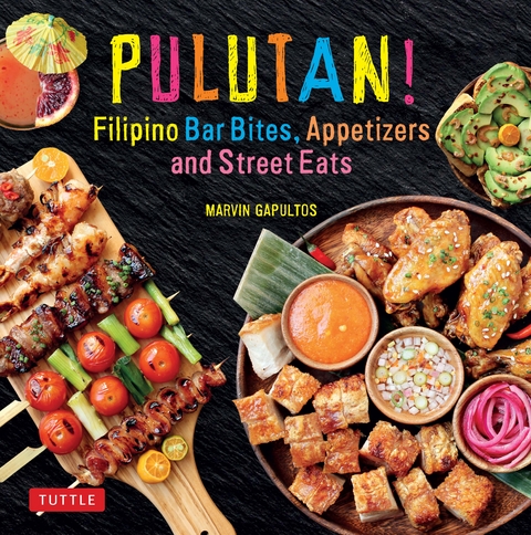 Pulutan! Filipino Bar Bites, Appetizers and Street Eats - Marvin Gapultos