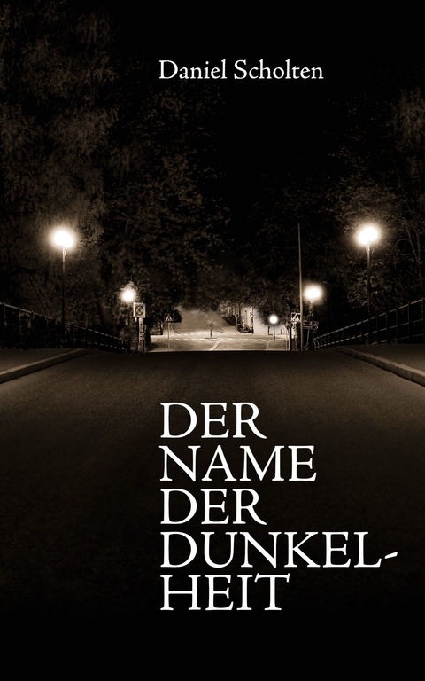 Der Name der Dunkelheit - Daniel Scholten