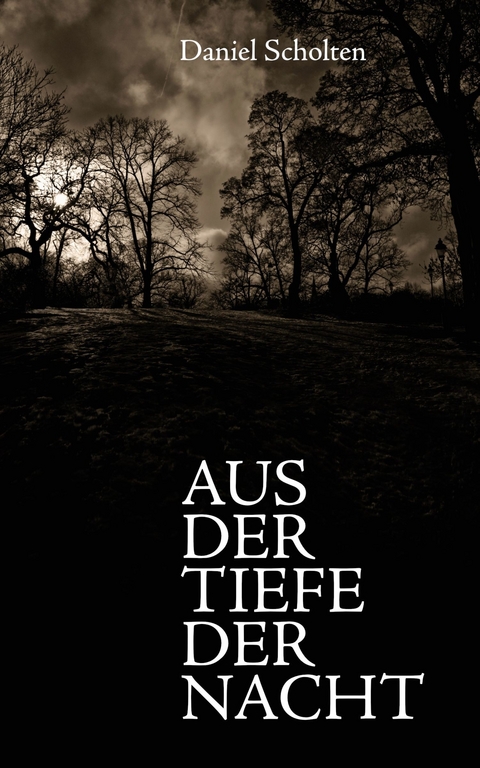 Aus der Tiefe der Nacht - Daniel Scholten