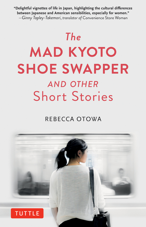 Mad Kyoto Shoe Swapper and Other Short Stories - Rebecca Otowa