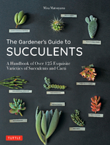 Gardener's Guide to Succulents - Misa Matsuyama