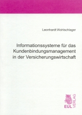 Informationssysteme für das Kundenbindungsmanagement in der Versicherungswirtschaft - Leonhardt Wohlschlager