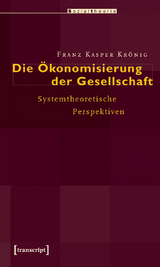 Die Ökonomisierung der Gesellschaft - Franz Kasper Krönig