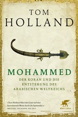 Mohammed, der Koran und die Entstehung des arabischen Weltreichs -  Tom Holland