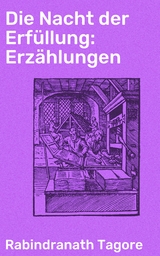 Die Nacht der Erfüllung: Erzählungen - Rabindranath Tagore