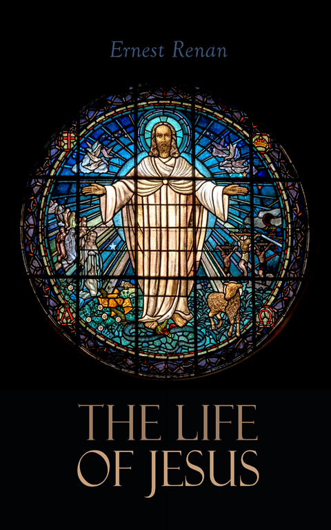 The Life of Jesus - Ernest Renan