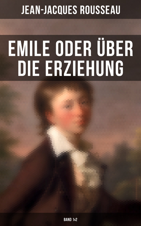 Emile oder über die Erziehung (Band 1&2) - Jean-Jacques Rousseau