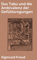 Das Tabu und die Ambivalenz der Gefühlsregungen - Sigmund Freud