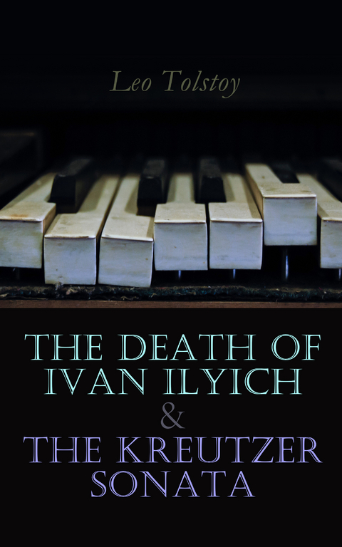 The Death of Ivan Ilyich & The Kreutzer Sonata - Leo Tolstoy