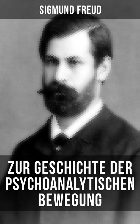 Zur Geschichte der psychoanalytischen Bewegung - Sigmund Freud