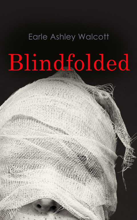 Blindfolded - Earle Ashley Walcott