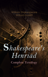 Shakespeare's Henriad - Complete Tetralogy - William Shakespeare, William Hazlitt