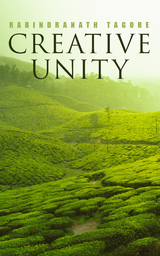 Creative Unity - Rabindranath Tagore