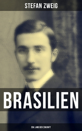 Brasilien: Ein Land der Zukunft - Stefan Zweig