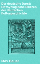 Der deutsche Durst: Methyologische Skizzen der deutschen Kulturgeschichte - Max Bauer