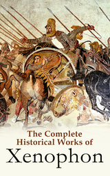 The Complete Historical Works of Xenophon -  Xenophon