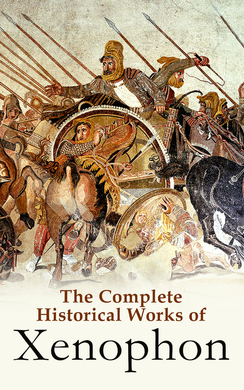 The Complete Historical Works of Xenophon -  Xenophon