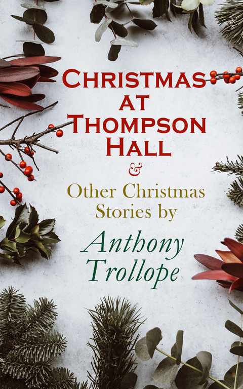 Christmas at Thompson Hall & Other Christmas Stories by Anthony Trollope - Anthony Trollope