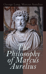 The Philosophy of Marcus Aurelius - George Lang, Marcus Aurelius