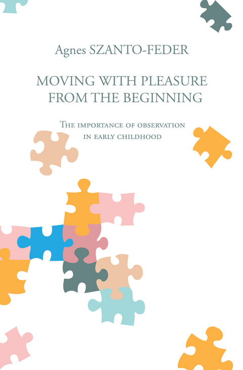 Moving with Pleasure from the Beginning -  Agnes Szanto-Feder