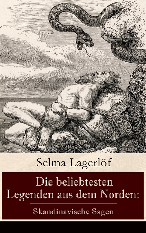 Die beliebtesten Legenden aus dem Norden: Skandinavische Sagen - Selma Lagerlöf